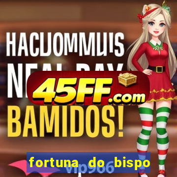fortuna do bispo samuel ferreira